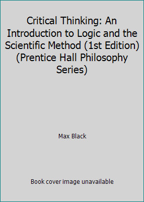 Critical Thinking: An Introduction to Logic and the Scientific Method (1st...