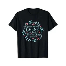 Perhaps You Were Created For Such A Time As This Esther 4:14 T-Shirt