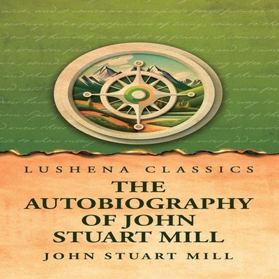 The Autobiography of John Stuart Mill John Stuart Mill Hardcover