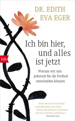 Ich bin hier, und alles ist jetzt Edith Eva Eger