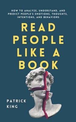 Read People Like a Book How to Analyze, Understand, and Predict People s Emot...