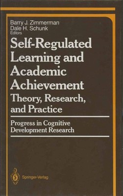 Self-Regulated Learning and Academic Achievement: Theory, Research, and Prac...