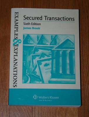 Examples & Explanations book Secured Transactions Sixth Edition James Brook