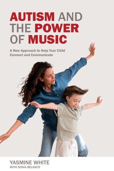 Autism and the Power of Music : A New Approach to Help Your Child Connect and...