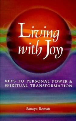 Living with Joy: Keys to Personal Power and Spiritual Transformation - GOOD