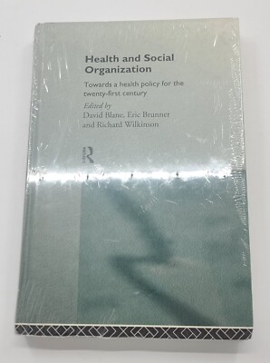 Health and Social Organization : Towards a Health Policy for the Twenty-First...