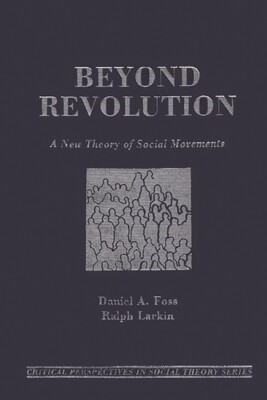 Beyond Revolution: A New Theory Of Social Movements