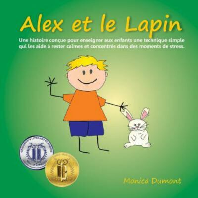 Alex Et Le Lapin: Une Histoire Concue Pour Enseigner Aux Enfants Une Techniqu...