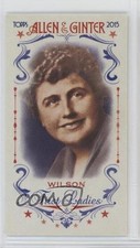 2015 Topps Allen & Ginter's First Ladies Mini Edith Wilson #FIRST-26 4o6