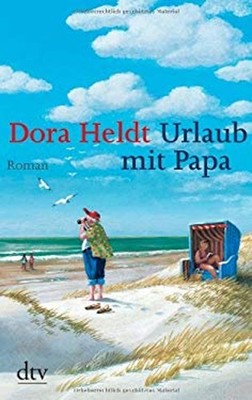 Urlaub mit Papa: Roman Dora Heldt