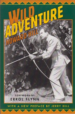 HILL HOWARD BOW HUNTING BOOK WILD ADVENTURE BIG GAME ARCHERY paperback NEW