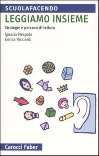 Leggiamo insieme. Strategie e percorsi di lettura - Nespolo Ignazia, Ricci...