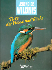 LEBENDIGE WILDNIS Tiere der Flüsse und Bäch...