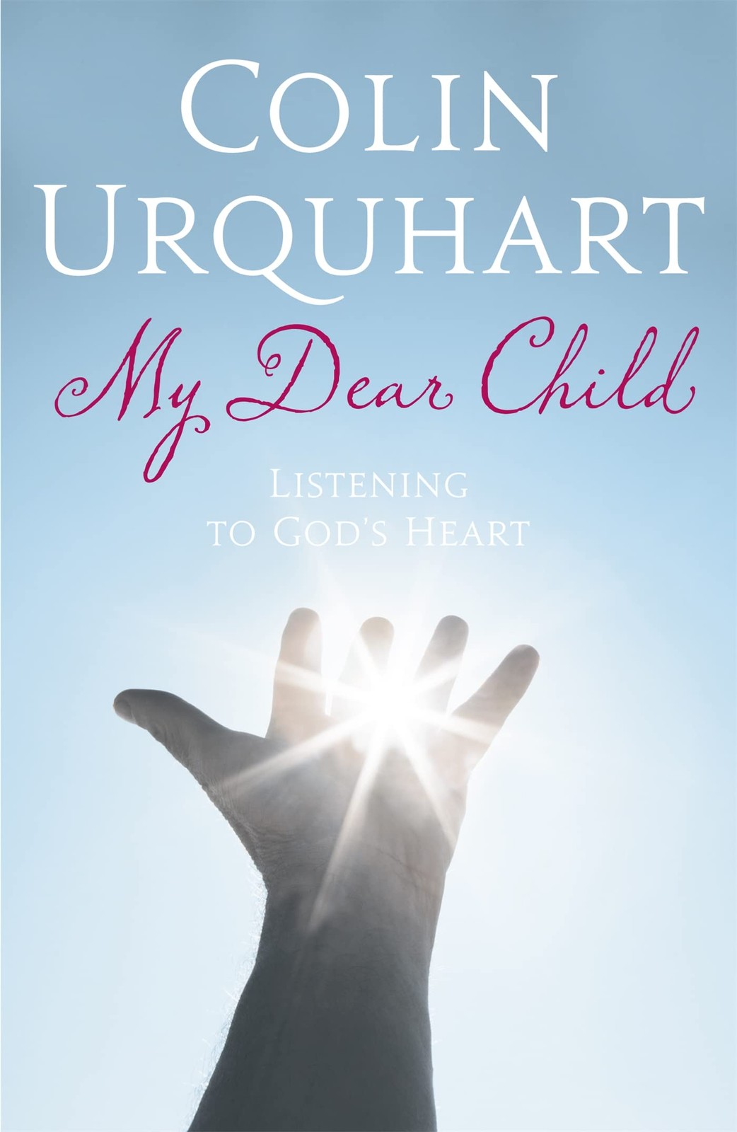 My Dear Child: Listening to God's Heart by Colin Urquhart (PB 1990) - Image 5