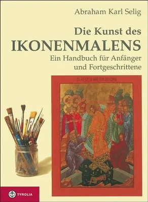 Die Kunst des Ikonenmalens | Abraham Karl Selig | Buch | 144 S. | Deutsch | 2012