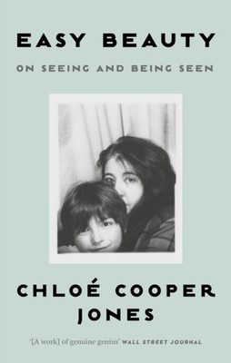 Easy Beauty On Seeing and Being Seen by Chloe Cooper Jones (Paperback Book)