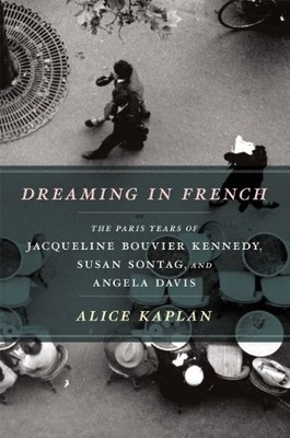 Dreaming in French by Alice Kaplan 9780226054872 NEW Free UK Delivery