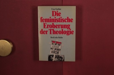 420375 Uwe Gerber DIE FEMINISTISCHE EROBERUNG DER THEOLOGIE Verlag C.H. Beck