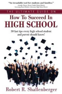 The Ultimate Guide on How to Succeed in High School: 30 Fast Tips Ev - VERY GOOD