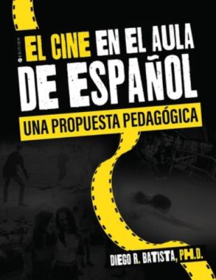 El cine en el aula de español: una propuesta pedagógica by Batista-Rey, Diego...