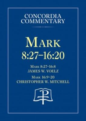 Mark 8:27 - 16:20, Hardcover by Voelz, James W.; Mitchell, Christopher W., Br...