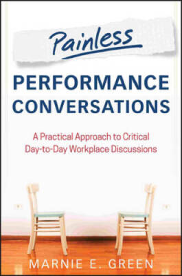 Painless Performance Conversations: A Practical Approach to Critical Day- - GOOD