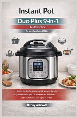 Instant Pot Duo Plus 9-in-1 Multikocher - Benutzerhandbuch (2026): Schritt-f?r-S