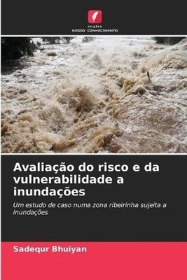 Avaliao do risco e da vulnerabilidade a inundaes by Sadequr Bhuiyan (Portuguese)