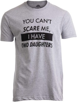You Can't Scare Me, I Have Two Daughters  Funny Dad Daddy Cute Joke Men TShir...