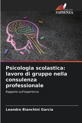 Psicologia scolastica: lavoro di gruppo nella consulenza professionale by Leandr