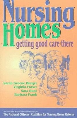 Nursing Homes : Getting Good Care There Paperback