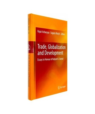 Trade, Globalization and Development: Essays in Honour of Kalyan K. Sanyal
