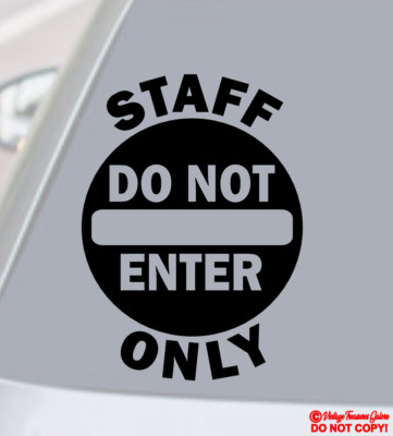 STAFF ONLY DO NOT ENTER - VINYL DECAL STICKER BUSINESS EMPLOYEES RESTRICTED AREA