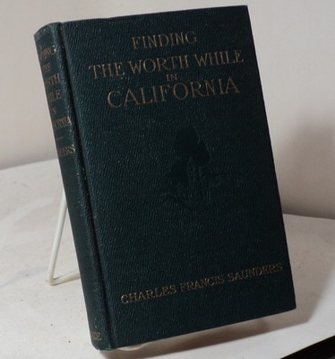 Finding the Worth While in California by Charles F Saunders - 1916