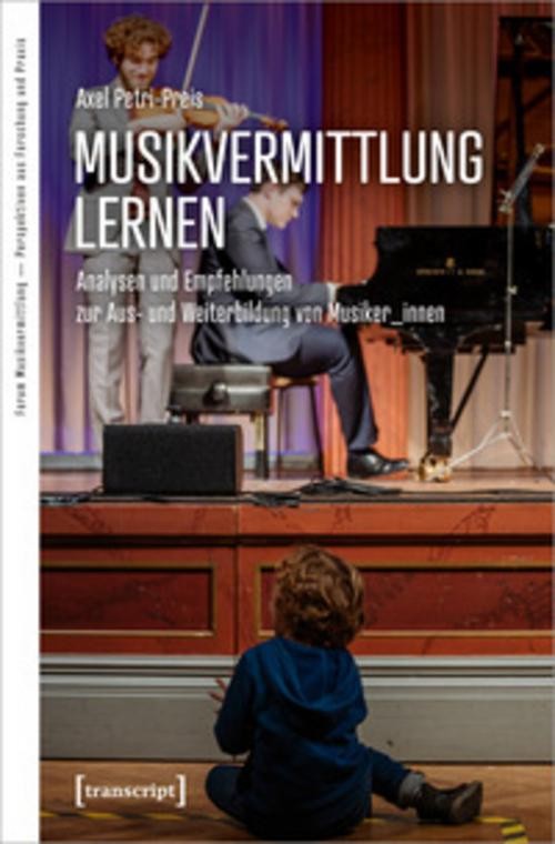 Musikvermittlung lernen: Analysen und Empfehlungen zur Aus- und Weiterbildung von Musiker_innen (Forum Musikvermittlung Ä Perspektiven aus Forschung und Praxis) - Bild 3