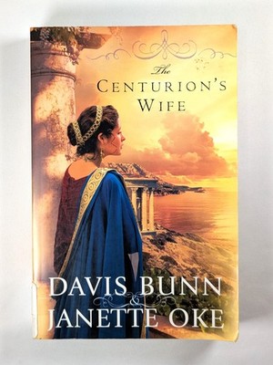 The Centurion's Wife (Acts of Faith, Book 1) By Davis Bunn & Janette Oke