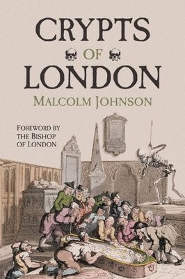 Crypts of London: Past and Present,Malcom Johnson