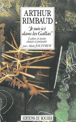 Arthur Rimbaud | Je suis ici dans les Gallas | Taschenbuch | Französisch (1999)