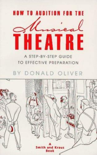 How to Audition for the Musical Theatre: A Step-By-Step Guide to ...