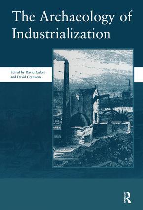 Archaeology of Industrialization: Society of Post-Medieval Archaeology Monogr...