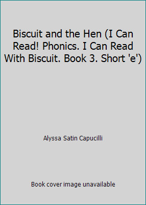 Biscuit and the Hen (I Can Read! Phonics. I Can Read With Biscuit. Book 3....