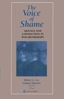 The Voice Of Shame Silence And Connection In Psychotherapy Robert G. Lee (U. A.)