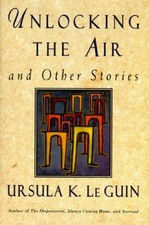 Unlocking the Air and Other Stories Hardcover Úrsula K. Le Guin
