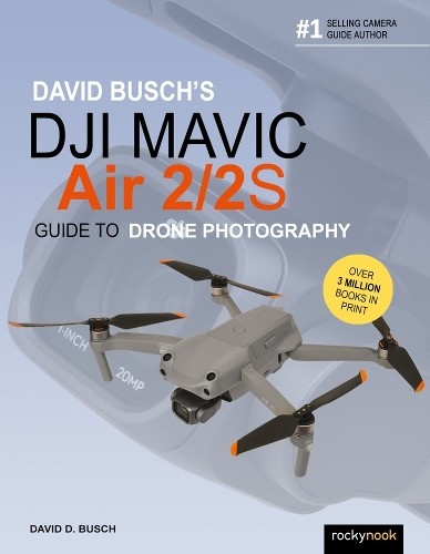 David Busch's DJI Mavic Air 2/2S Guide to Drone Photography ... - 9781681989457