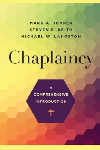 Mark A. Jumper Steven E. Keith Michael Chaplaincy – A Comprehensive  (Tascabile)