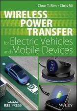 Wireless Power Transfer for Electric Vehicles and Mobile Devices, Hardcover b...