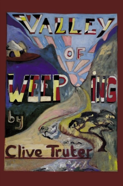 Valley of Weeping by Clive Truter (Paperback Book)
