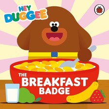 Hey Duggee: The Breakfast Badge by Hey Duggee Board Book Book