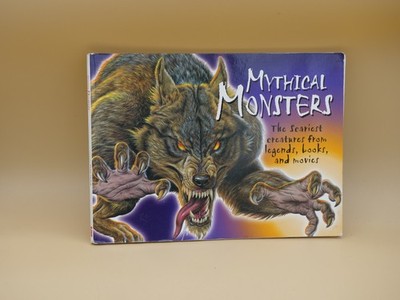 Mythical Monsters : The Scariest Creatures from Legends Books and Movies McNab