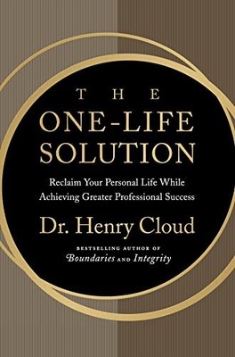 The One Life Solution: The Boundaries Way to Integrat by Cloud, Henry 0061466425